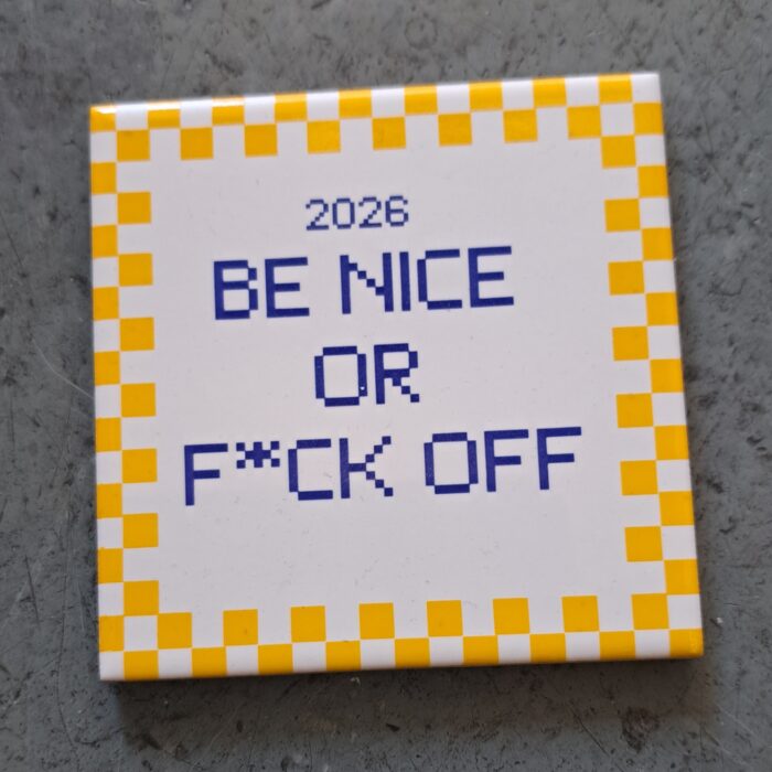 2026: Be nice or f@ck off _coaster